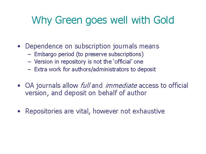 Why Green goes well with Gold • Dependence on subscription journals means – Embargo