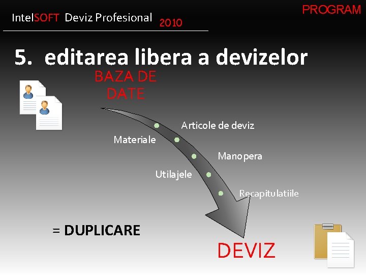 PROGRAM Intel. SOFT Deviz Profesional 2010 5. editarea libera a devizelor BAZA DE DATE