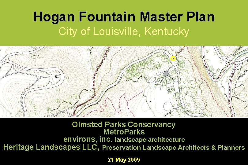 Hogan Fountain Master Plan City of Louisville, Kentucky Olmsted Parks Conservancy Metro. Parks environs,