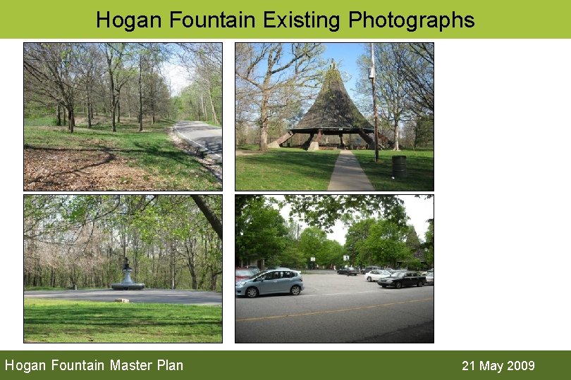 Hogan Fountain Existing Photographs Hogan Fountain Master Plan 21 May 2009 