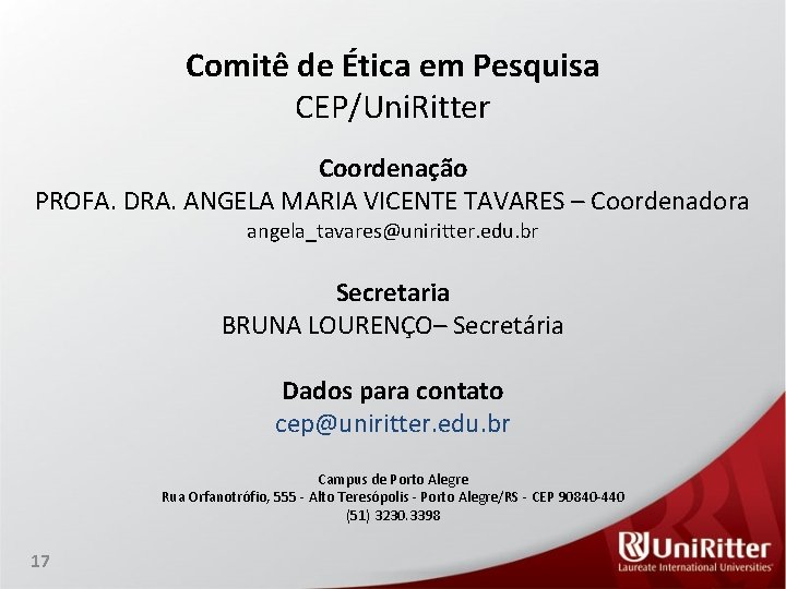 Comitê de Ética em Pesquisa CEP/Uni. Ritter Coordenação PROFA. DRA. ANGELA MARIA VICENTE TAVARES