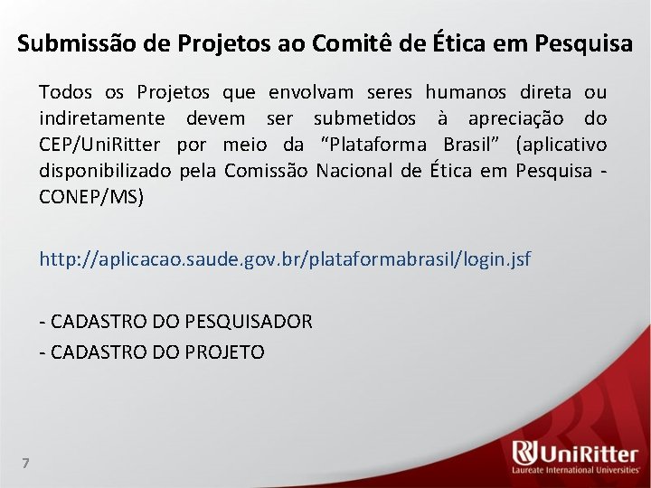 Submissão de Projetos ao Comitê de Ética em Pesquisa Todos os Projetos que envolvam