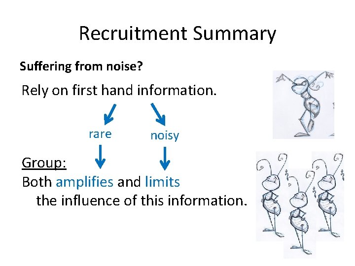 Recruitment Summary Suffering from noise? Rely on first hand information. rare noisy Group: Both