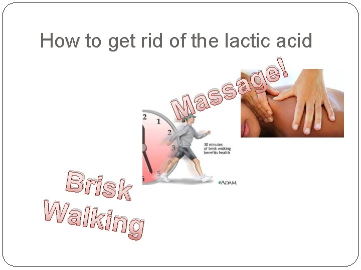 How to get rid of the lactic acid s s a ! e ag