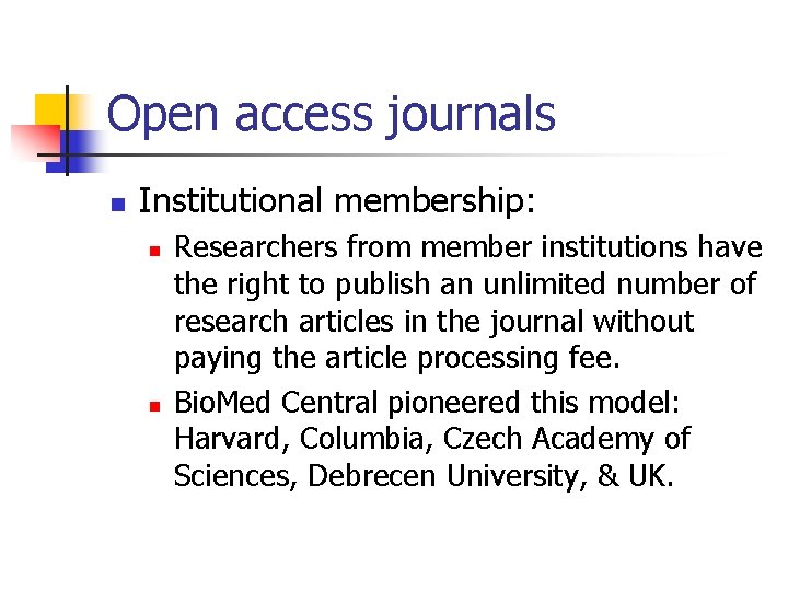 Open access journals n Institutional membership: n n Researchers from member institutions have the Open access journals n Institutional membership: n n Researchers from member institutions have the