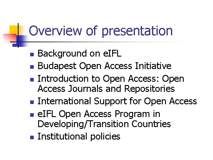 Overview of presentation n n n Background on e. IFL Budapest Open Access Initiative