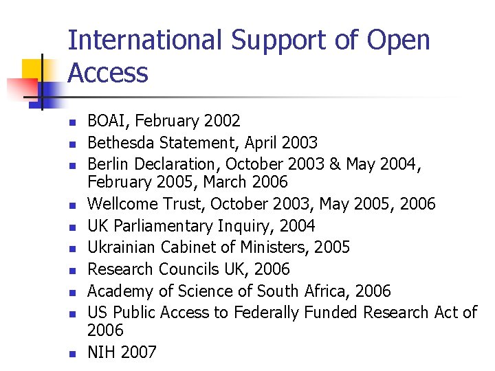 International Support of Open Access n n n n n BOAI, February 2002 Bethesda