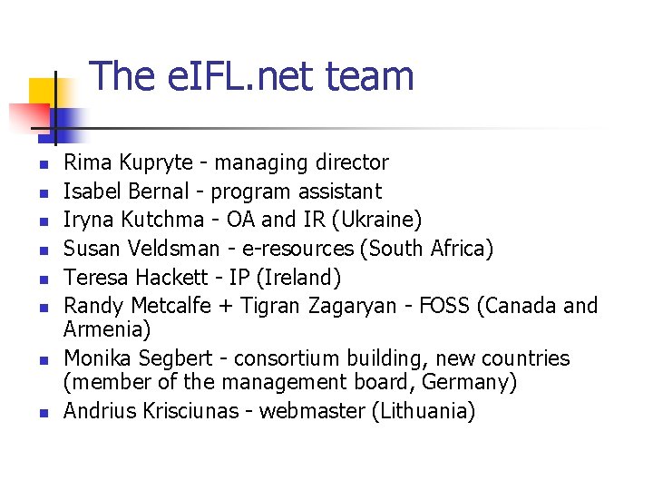 The e. IFL. net team n n n n Rima Kupryte - managing director