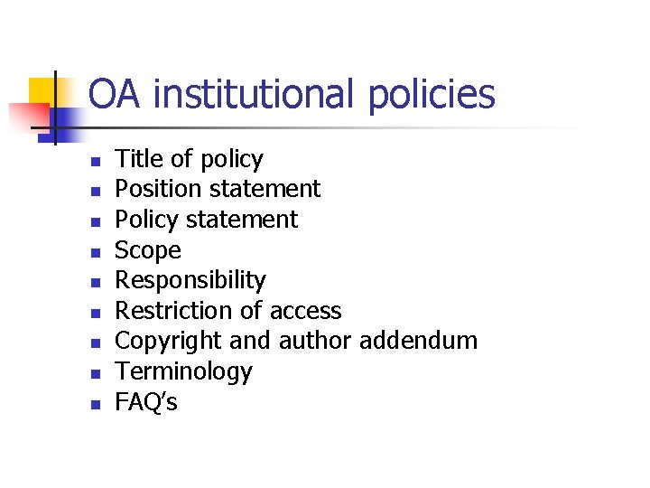 OA institutional policies n n n n n Title of policy Position statement Policy