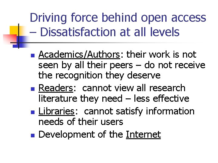 Driving force behind open access – Dissatisfaction at all levels n n Academics/Authors: their