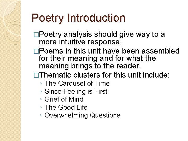 Poetry Introduction �Poetry analysis should give way to a more intuitive response. �Poems in