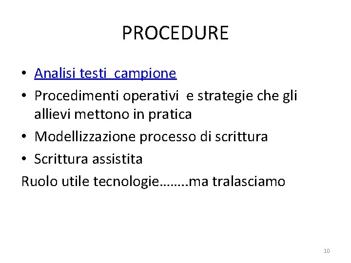 PROCEDURE • Analisi testi campione • Procedimenti operativi e strategie che gli allievi mettono