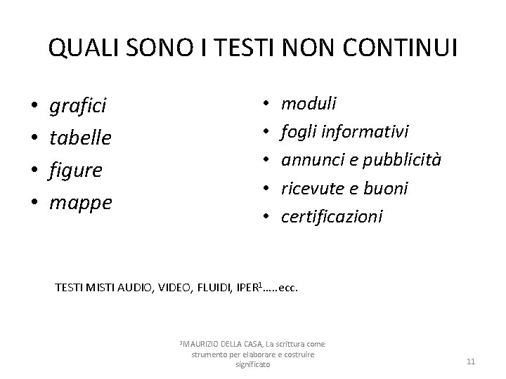 QUALI SONO I TESTI NON CONTINUI • • grafici tabelle figure mappe • •