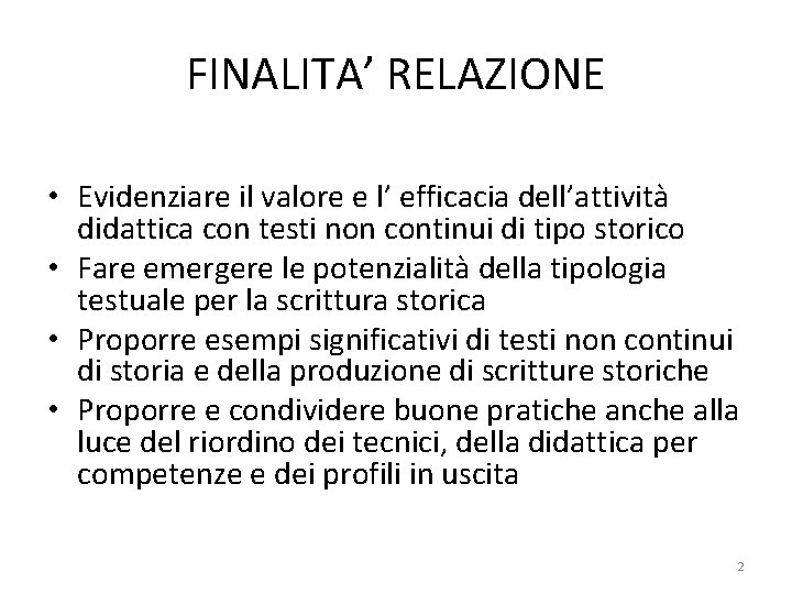 FINALITA’ RELAZIONE • Evidenziare il valore e l’ efficacia dell’attività didattica con testi non