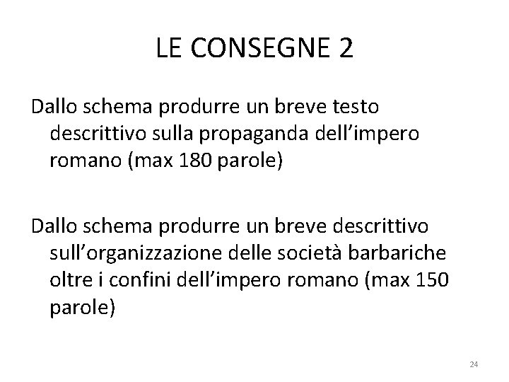 LE CONSEGNE 2 Dallo schema produrre un breve testo descrittivo sulla propaganda dell’impero romano