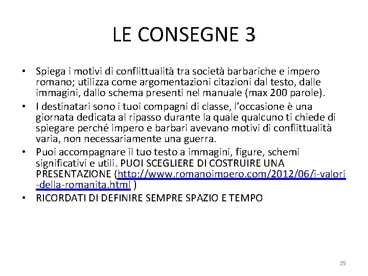 LE CONSEGNE 3 • Spiega i motivi di conflittualità tra società barbariche e impero