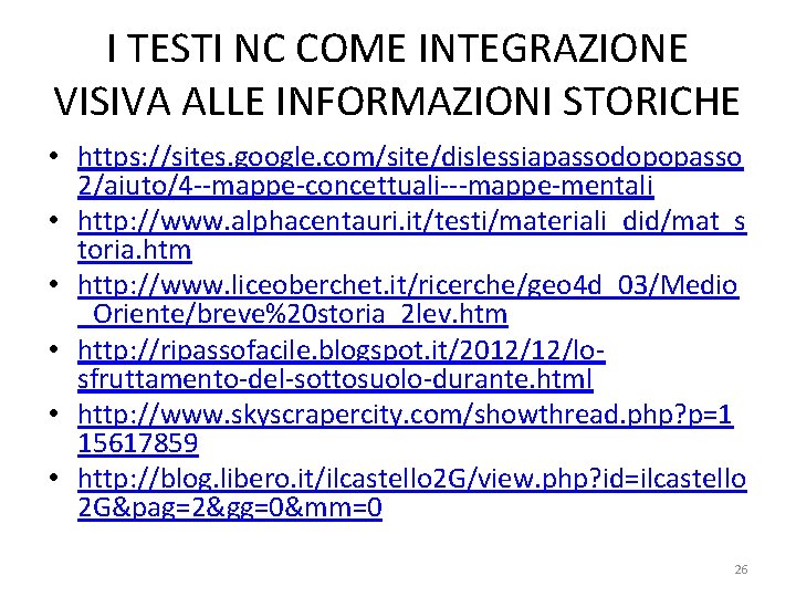 I TESTI NC COME INTEGRAZIONE VISIVA ALLE INFORMAZIONI STORICHE • https: //sites. google. com/site/dislessiapassodopopasso