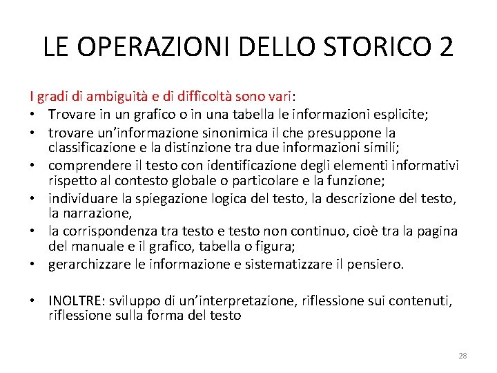 LE OPERAZIONI DELLO STORICO 2 I gradi di ambiguità e di difficoltà sono vari: