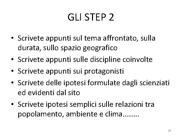 GLI STEP 2 • Scrivete appunti sul tema affrontato, sulla durata, sullo spazio geografico