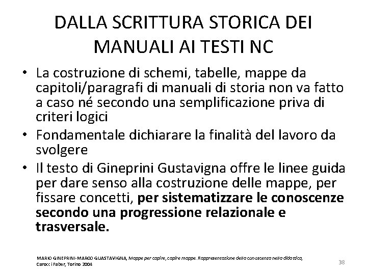 DALLA SCRITTURA STORICA DEI MANUALI AI TESTI NC • La costruzione di schemi, tabelle,