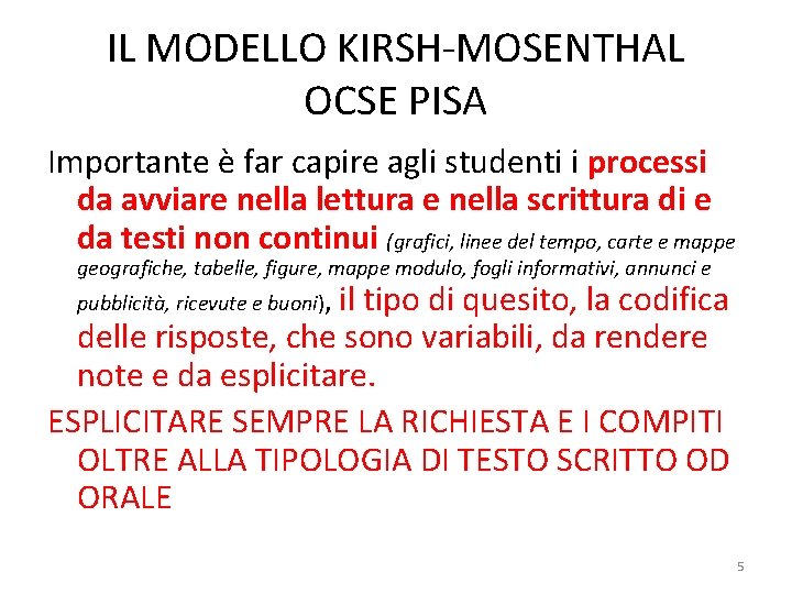 IL MODELLO KIRSH-MOSENTHAL OCSE PISA Importante è far capire agli studenti i processi da