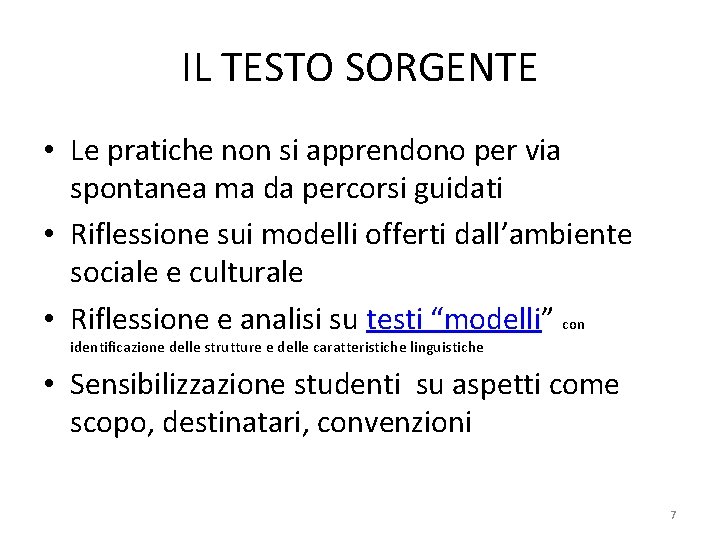 IL TESTO SORGENTE • Le pratiche non si apprendono per via spontanea ma da
