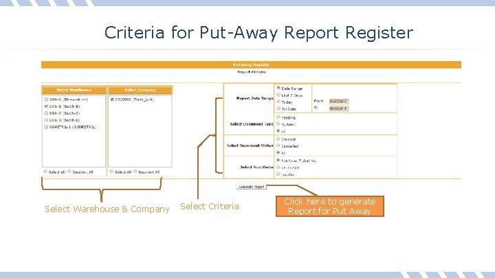 Criteria for Put-Away Report Register Select Warehouse & Company Select Criteria Click here to