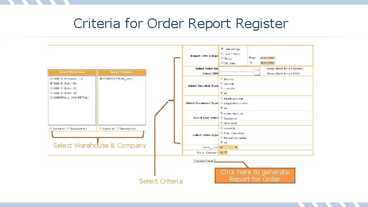 Criteria for Order Report Register Select Warehouse & Company Select Criteria Click here to