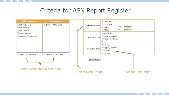Criteria for ASN Report Register Select Warehouse & Company Select Date Range Select Sort