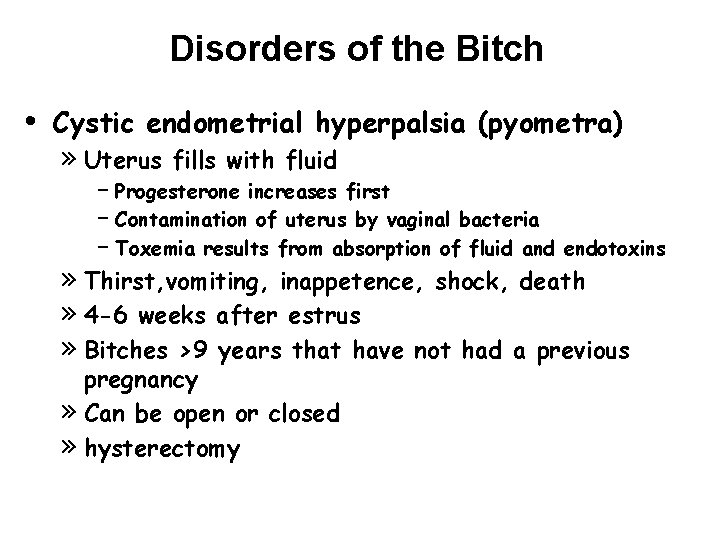 Disorders of the Bitch • Cystic endometrial hyperpalsia (pyometra) » Uterus fills with fluid Disorders of the Bitch • Cystic endometrial hyperpalsia (pyometra) » Uterus fills with fluid