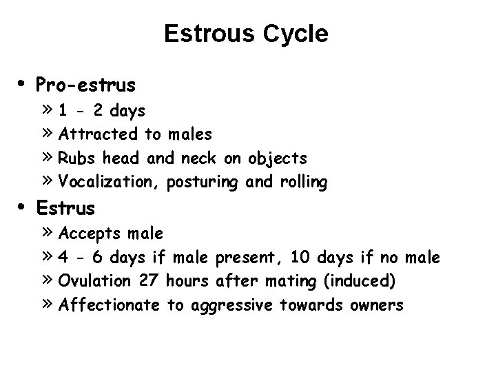 Estrous Cycle • Pro-estrus • Estrus » 1 - 2 days » Attracted to Estrous Cycle • Pro-estrus • Estrus » 1 - 2 days » Attracted to