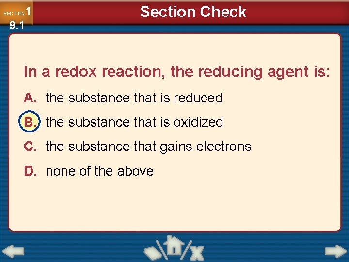 1 9. 1 SECTION Section Check In a redox reaction, the reducing agent is: