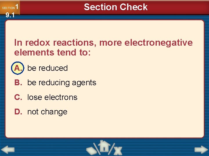 1 9. 1 SECTION Section Check In redox reactions, more electronegative elements tend to: