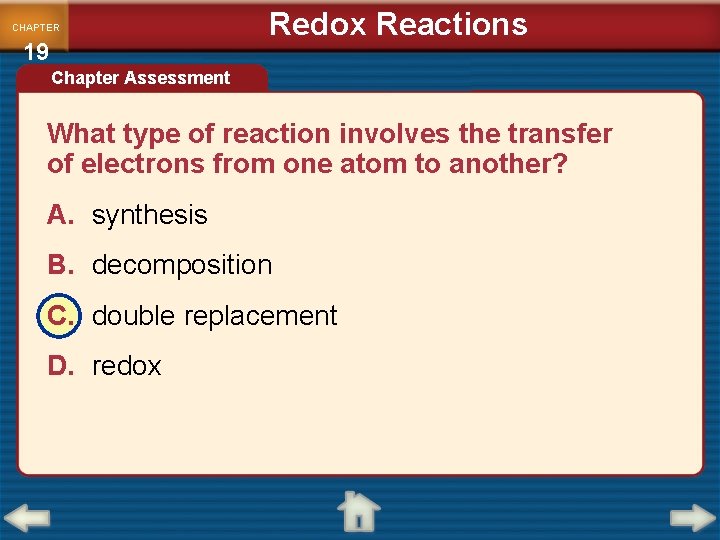 CHAPTER 19 Redox Reactions Chapter Assessment What type of reaction involves the transfer of