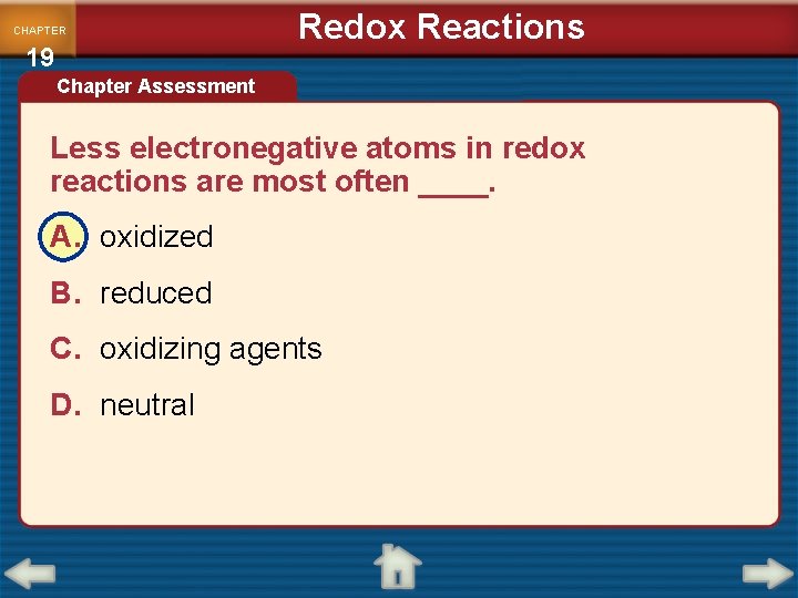 CHAPTER 19 Redox Reactions Chapter Assessment Less electronegative atoms in redox reactions are most CHAPTER 19 Redox Reactions Chapter Assessment Less electronegative atoms in redox reactions are most