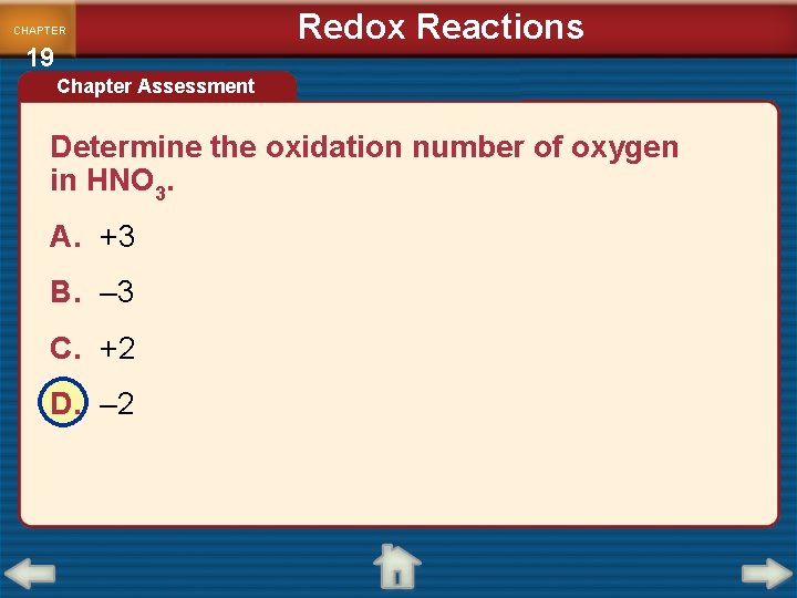 CHAPTER 19 Redox Reactions Chapter Assessment Determine the oxidation number of oxygen in HNO