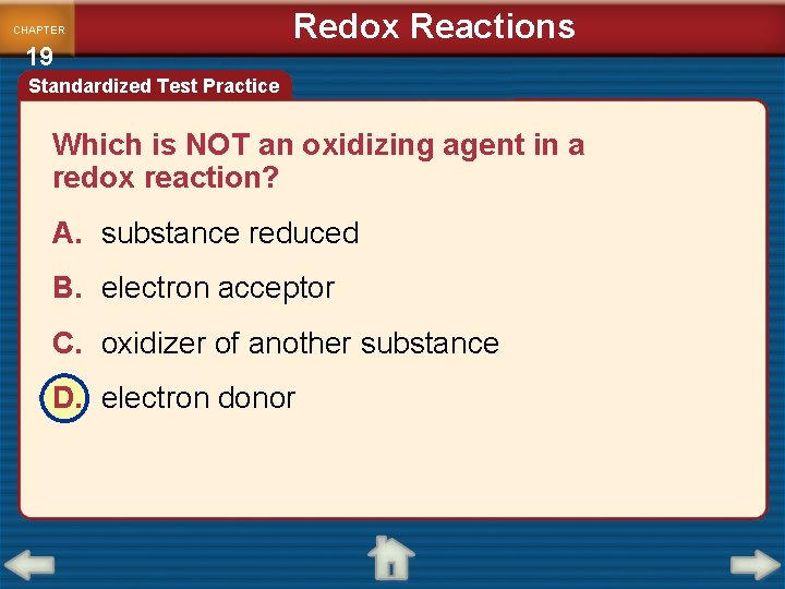 CHAPTER 19 Redox Reactions Standardized Test Practice Which is NOT an oxidizing agent in