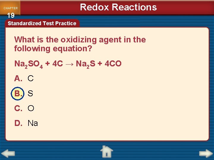 CHAPTER 19 Redox Reactions Standardized Test Practice What is the oxidizing agent in the