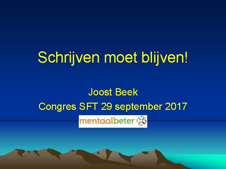 Schrijven moet blijven! Joost Beek Congres SFT 29 september 2017 