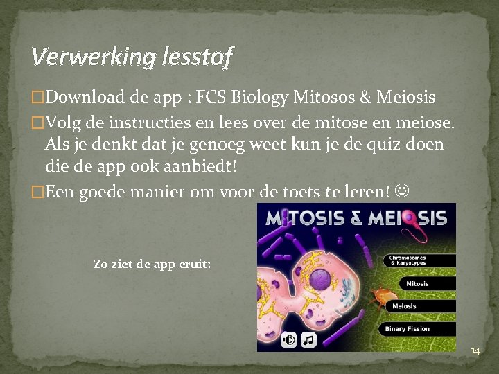Verwerking lesstof �Download de app : FCS Biology Mitosos & Meiosis �Volg de instructies