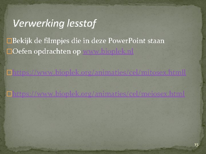 Verwerking lesstof �Bekijk de filmpjes die in deze Power. Point staan �Oefen opdrachten op