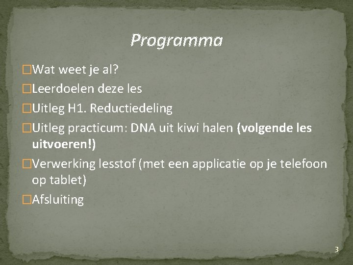 Programma �Wat weet je al? �Leerdoelen deze les �Uitleg H 1. Reductiedeling �Uitleg practicum: