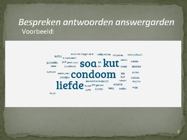 Bespreken antwoorden answergarden Voorbeeld: 5 