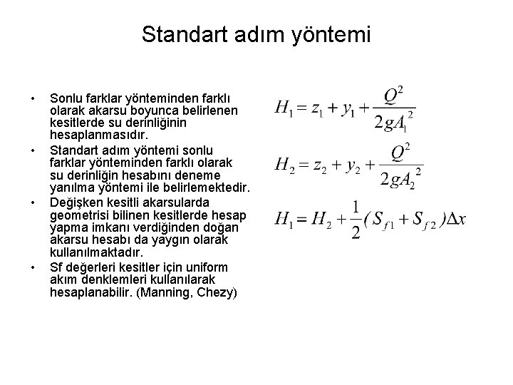 Standart adım yöntemi • • Sonlu farklar yönteminden farklı olarak akarsu boyunca belirlenen kesitlerde