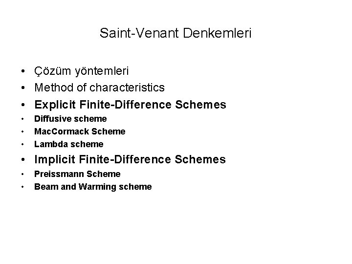Saint-Venant Denkemleri • Çözüm yöntemleri • Method of characteristics • Explicit Finite-Difference Schemes •
