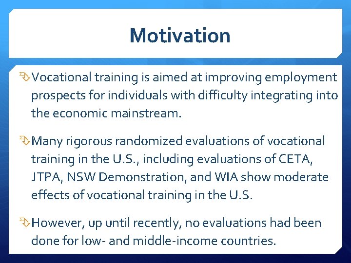 Motivation Vocational training is aimed at improving employment prospects for individuals with difficulty integrating