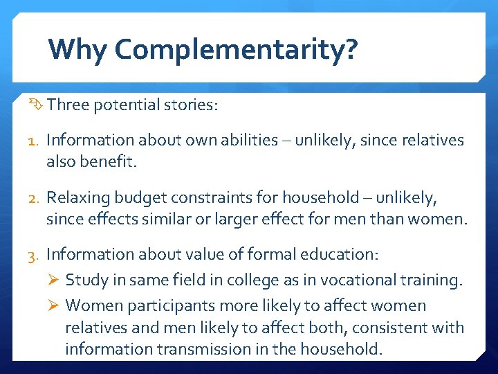 Why Complementarity? Three potential stories: 1. Information about own abilities – unlikely, since relatives