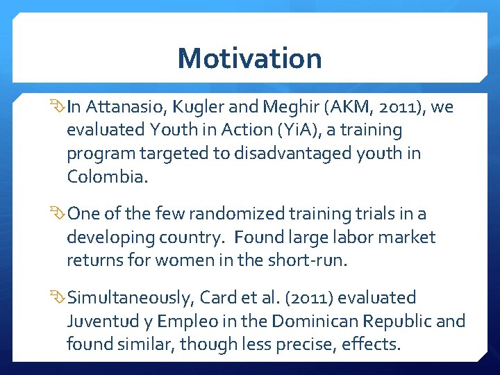 Motivation In Attanasio, Kugler and Meghir (AKM, 2011), we evaluated Youth in Action (Yi.