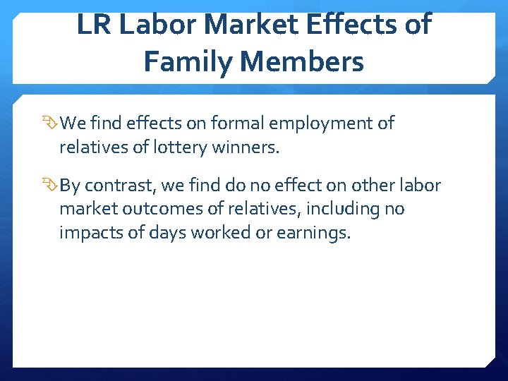 LR Labor Market Effects of Family Members We find effects on formal employment of