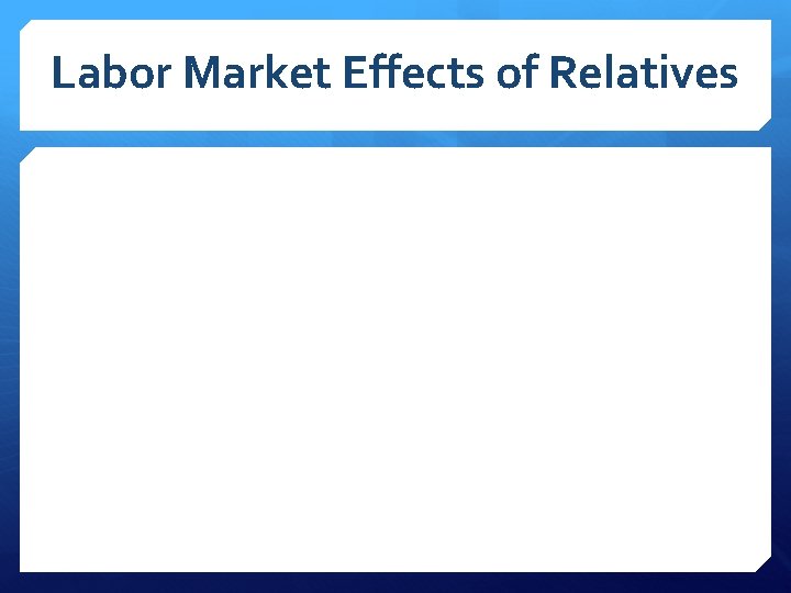 Labor Market Effects of Relatives 